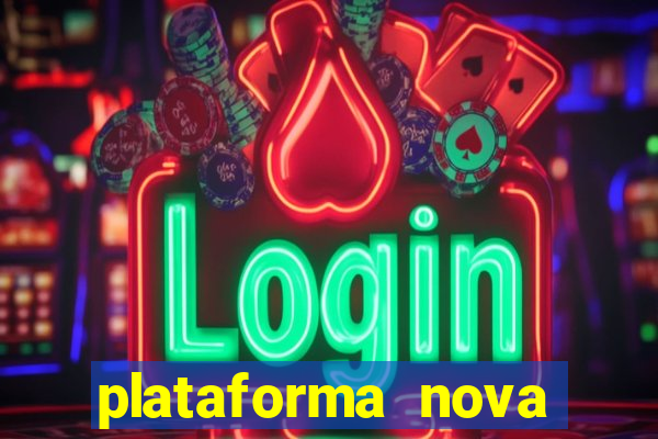 plataforma nova pagando bem